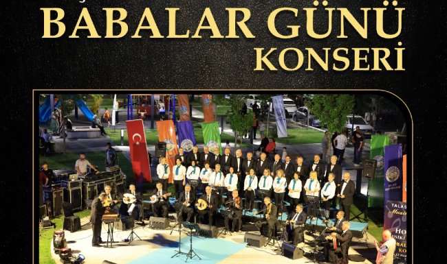 TALAS’TA “BABALAR GÜNÜ” EN GÜZEL ŞARKILARLA KUTLANACAK