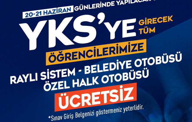 BAŞKAN BÜYÜKKILIÇ’TAN YKS ADAYLARINA BAŞARI MESAJI VE ÜCRETSİZ ULAŞIM MÜJDESİ