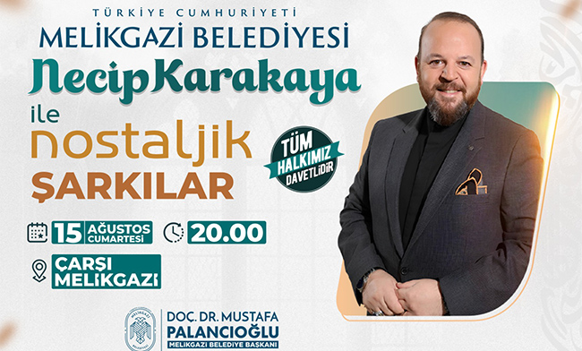 Çarşı Melikgazi’de Nostalji Rüzgarı: Necip Karakaya Sahne Alıyor!