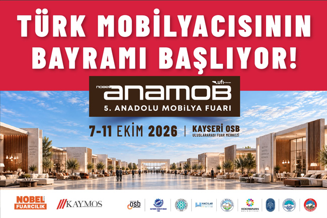 TÜRK MOBİLYACISININ BAYRAMI BAŞLIYOR! MOBİLYA TİCARETİNİN KALBİ ANAMOB’DA ATACAK.