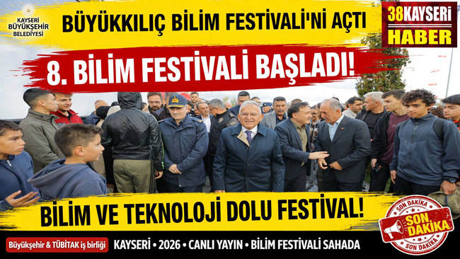 BAŞKAN BÜYÜKKILIÇ, BİLİM VE TEKNOLOJİ DOLU KAYSERİ 8. BİLİM FESTİVALİ’NİN AÇILIŞINI YAPTI