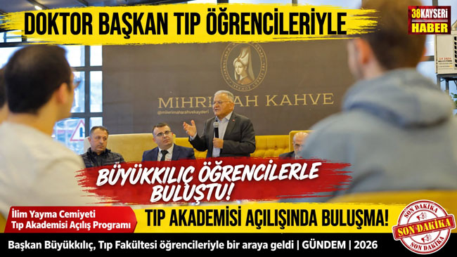 DOKTOR BAŞKAN BÜYÜKKILIÇ, TIP FAKÜLTESİ ÖĞRENCİLERİYLE BİR ARAYA GELDİ