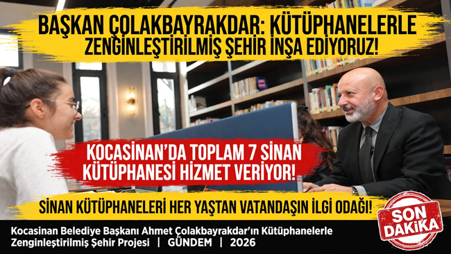 BAŞKAN ÇOLAKBAYRAKDAR: ‘DÜNYAYA AÇILAN KÜTÜPHANELERLE ZENGİNLEŞTİRİLMİŞ BİR ŞEHİR İNŞA EDİYORUZ’