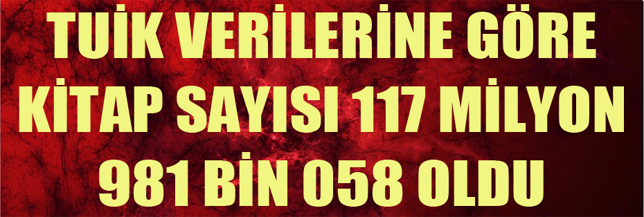 TUİK Verilerine göre Kitap sayısı 117 milyon 981 bin 058 oldu