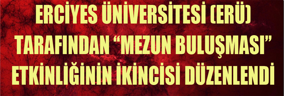 ERÜ Mezunları Yeniden Kampüste Bir Araya Geldi
