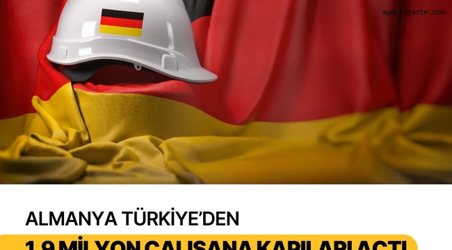 Almanya Türkiye'den 1.9 milyon çalışana kapıları açacak 