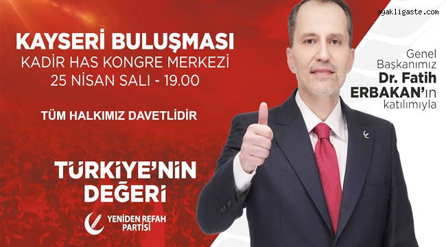 Yeniden Refah Partisi Genel Başkanı Dr. Fatih Erbakan Kayseri'ye Geliyor 