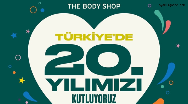 THE BODY SHOP TÜRKİYE, "FARK YARATAN GÜZELLİĞİN" 20. YILINI KUTLUYOR 